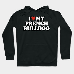 I love my French Bulldog Hoodie